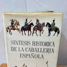 Militaria: SINTESIS HISTORICA DE LA CABALLERIA ESPAÑOLA 1968 J. DE SOTTO MONTES EDICION LIMITADA