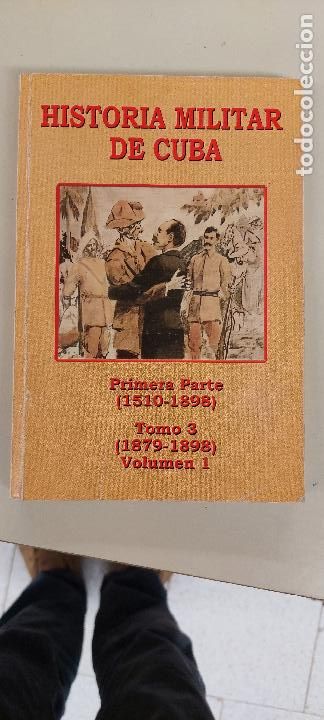 Militaria: Historia militar de Cuba. Primera parte (1510-1898) - Tomo 3 (1879-1898) Volumen 1