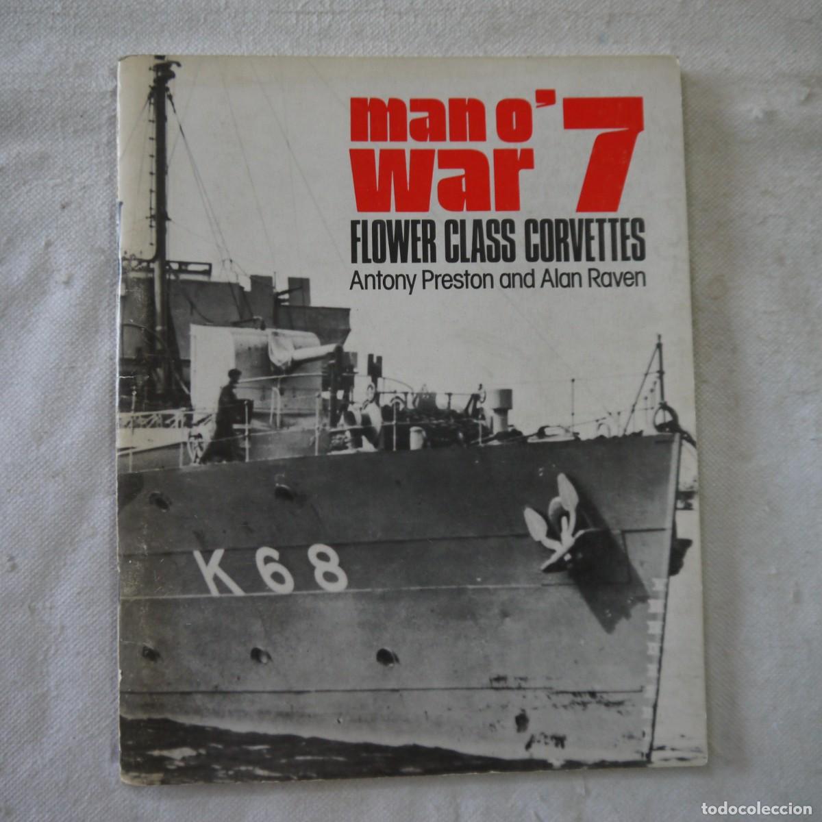 Militaria: MAN O' WAR 7. FLOWER CLASS CORVETTES - ANTONY PRESTON AND ALAN RAVEN - INGLES