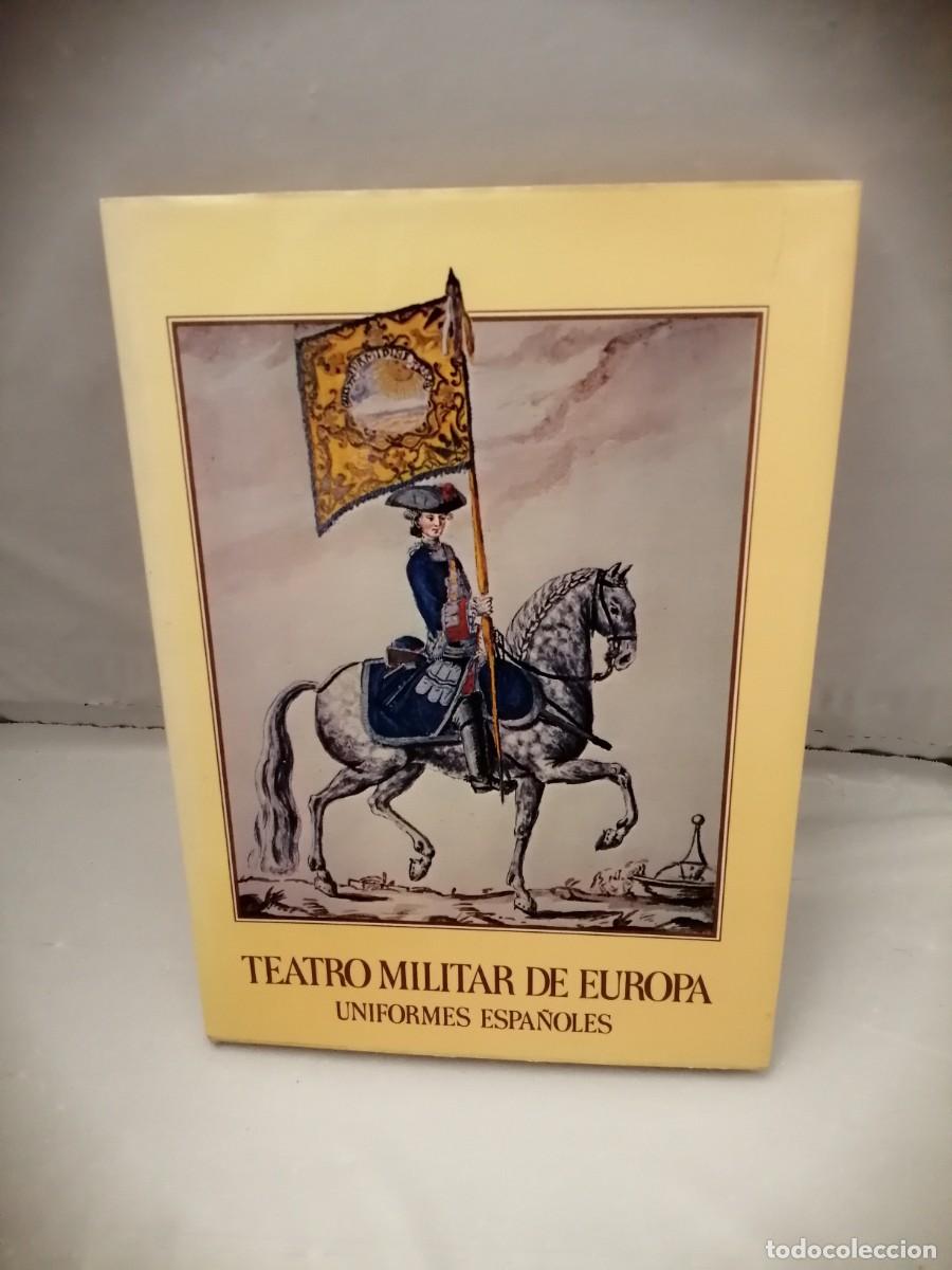 Militaria: TEATRO MILITAR DE EUROPA: Uniformes espa&ntilde;oles (Primera edici&oacute;n, tapa dura)
