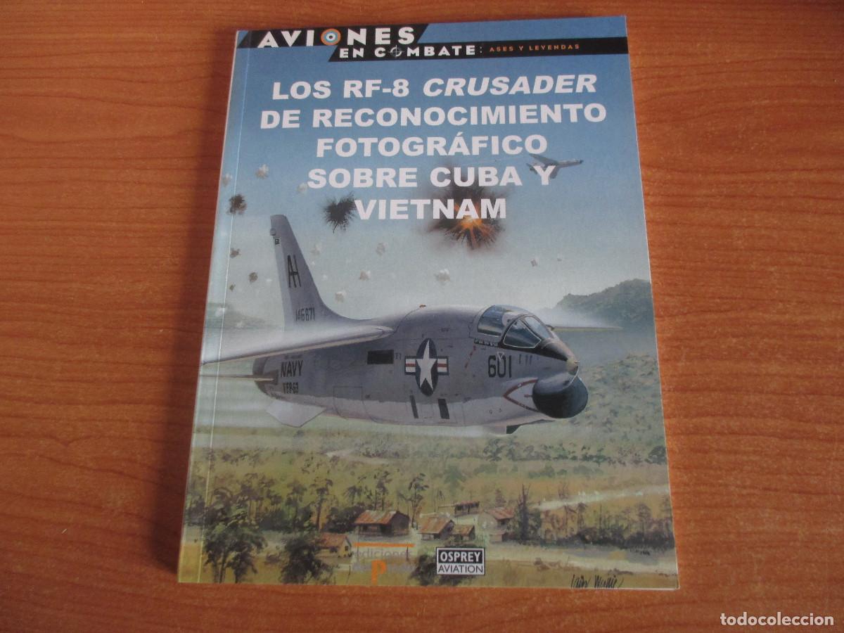 Militaria: OSPREY: AVIONES EN COMBATE N&ordm; 44, LOS RF-8 CRUSADER DE RECONOCIMIENTO FOTOGRAFICO SOBRE CUBA VIETNAM