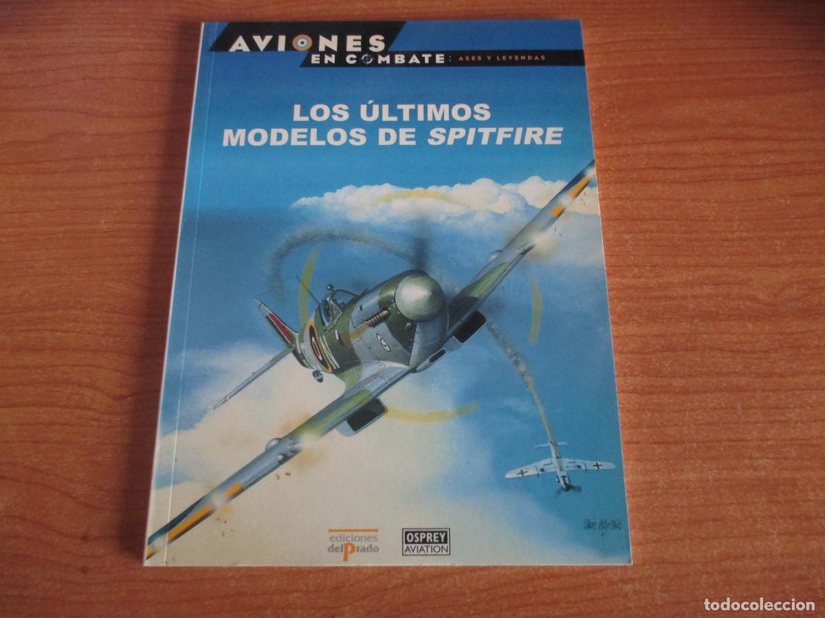 Militaria: OSPREY: AVIONES EN COMBATE N&ordm; 26 , LOS ULTIMOS MODELOS DE SPITFIRE