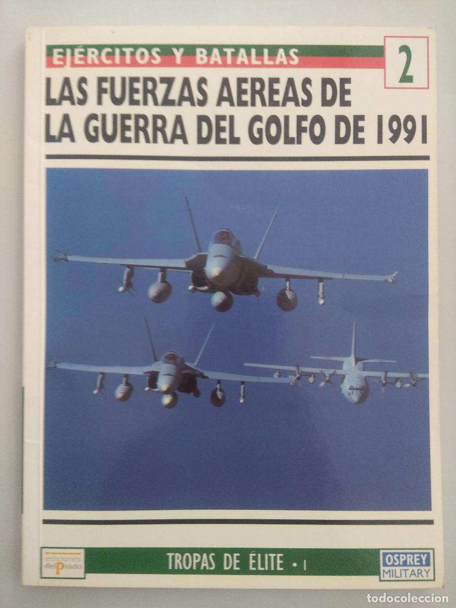 Militaria: EJERCITOS Y BATALLAS/LAS FUERZAS AEREAS DE LA GUERRA DEL GOLFO DE 1991..