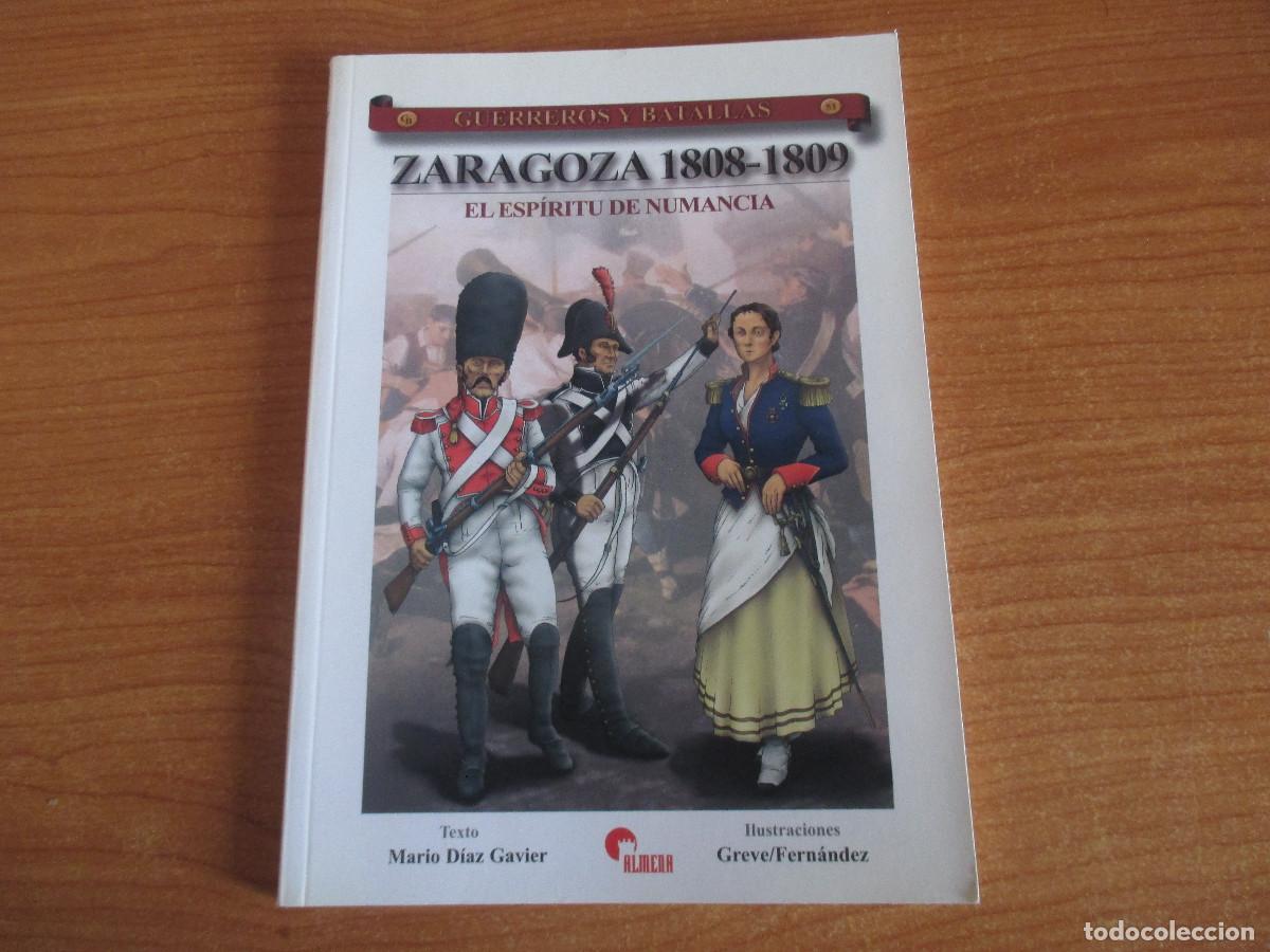 Militaria: GUERREROS Y BATALLAS ( ALMENA) N&ordm; 53 - ZARAGOZA 1808-1809 , EL ESPIRITU DE NUMANCIA