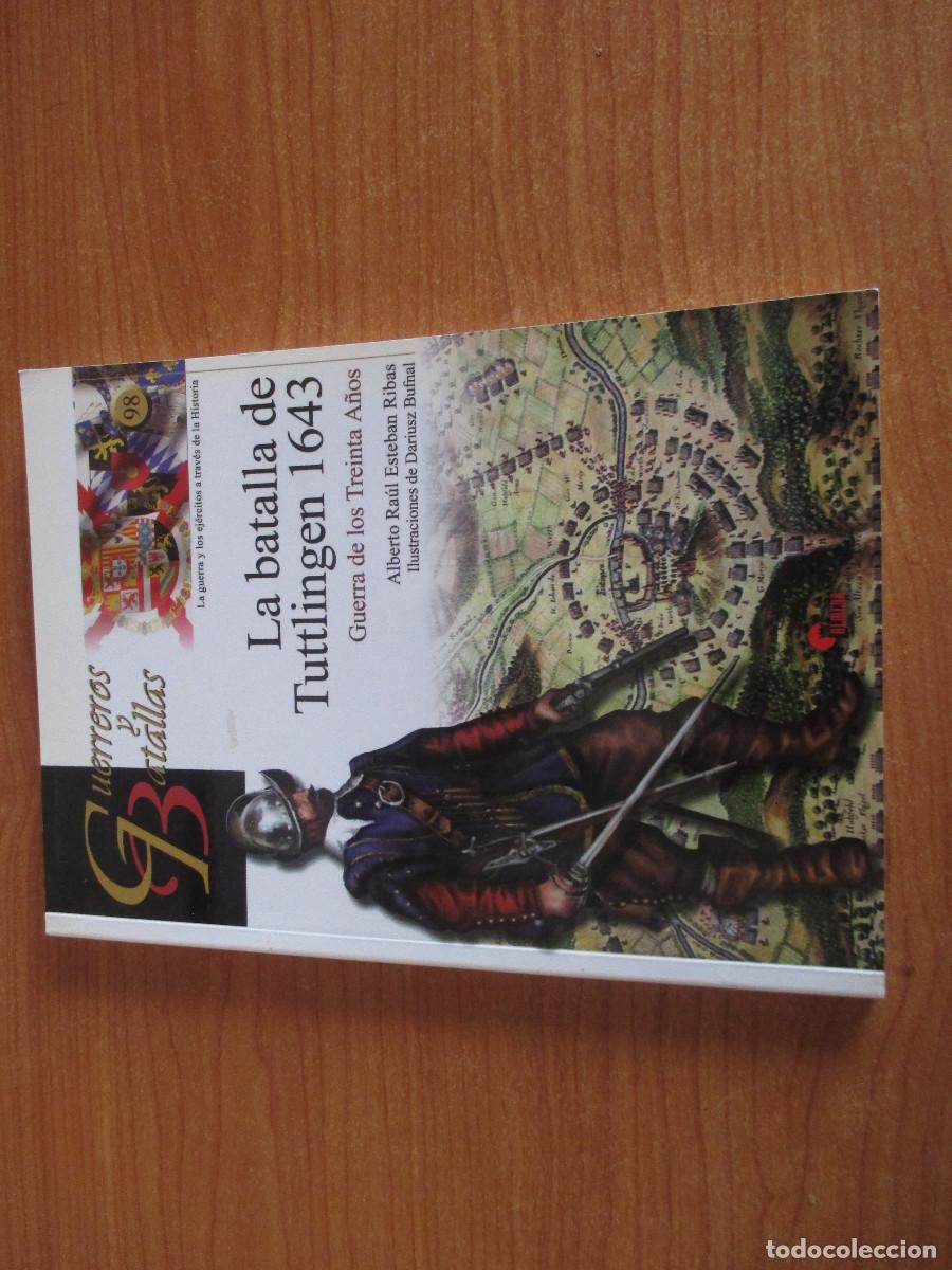 Militaria: GUERREROS Y BATALLAS ( ALMENA) N&ordm; 98 - LA BATALLA DE TUTTLINGEN 1643 , GUERRA DE LOS TREINTA A&Ntilde;OS