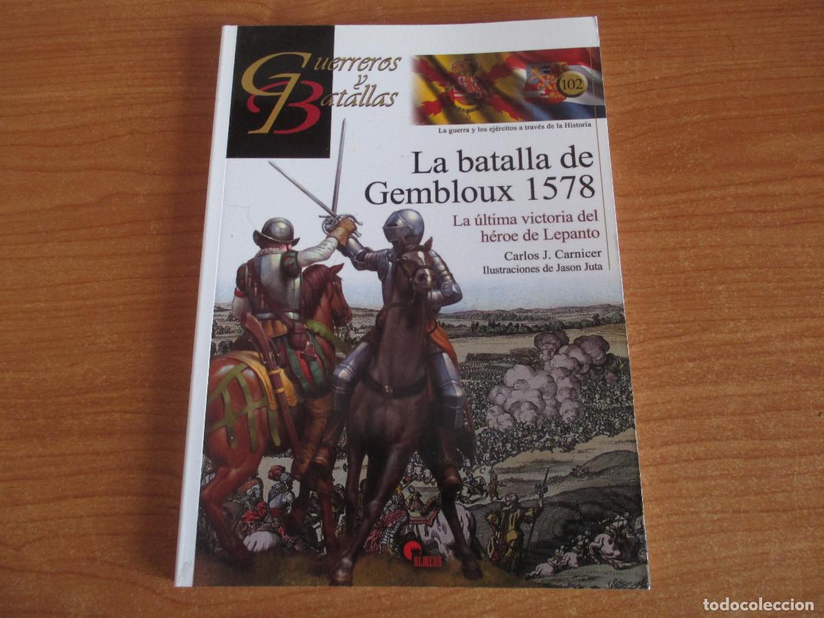 Militaria: GUERREROS Y BATALLAS ( ALMENA) N&ordm; 102 - LA BATALLA DE GEMBLOUX 1578 , ULTIMA VICTORIA HEROE LEPANTO