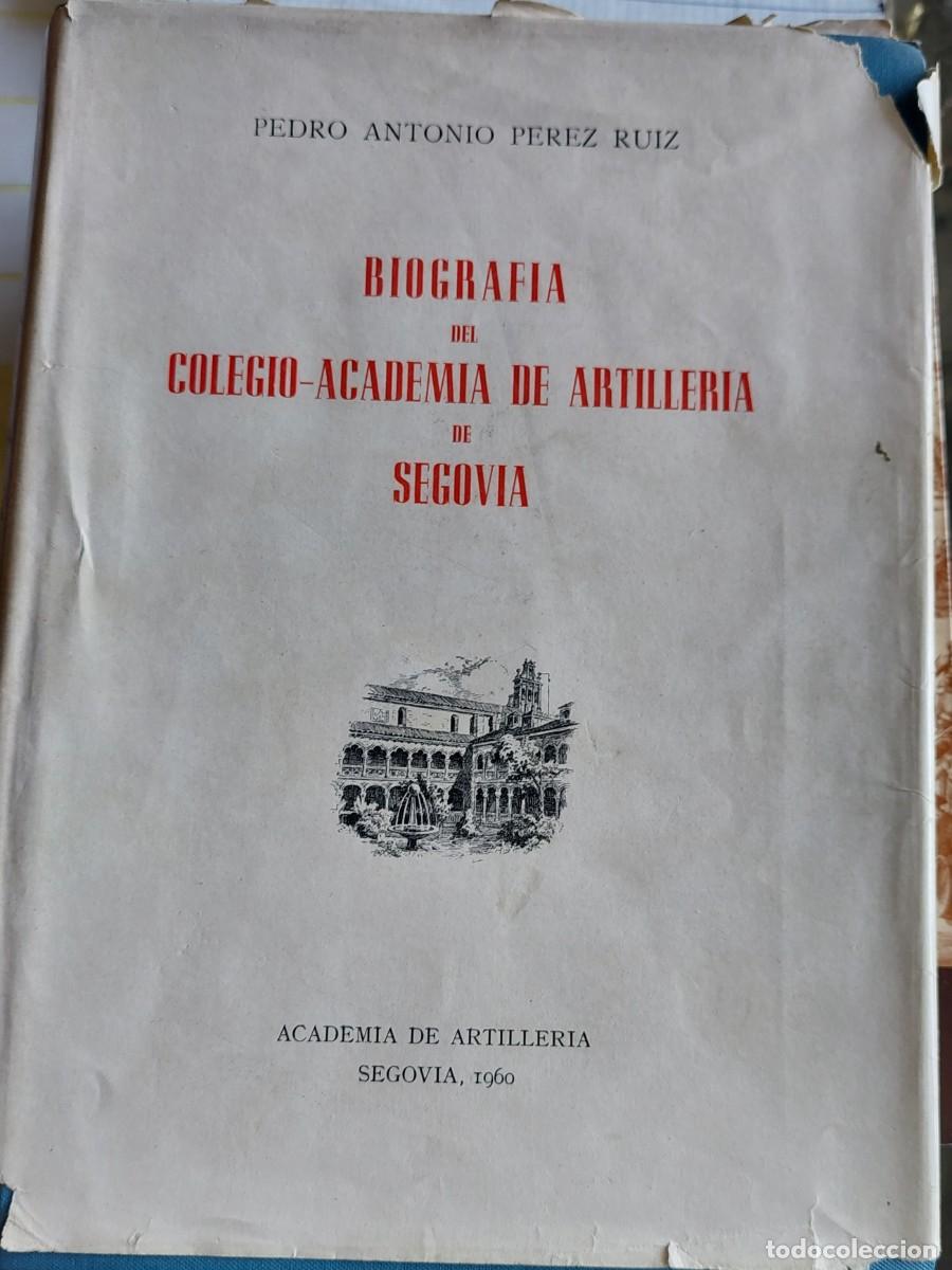 Militaria: Biograf&iacute;a del colegio-academia de Artilleria de Segovia Pedro Antonio P&eacute;rez Ruiz 1960