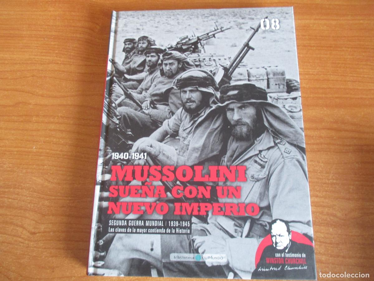Militaria: BIBLIOTECA EL MUNDO: SEGUNDA GUERRA MUNDIAL N&ordm; 08: MUSSOLINI SUE&Ntilde;A CON UN NUEVO IMPERIO
