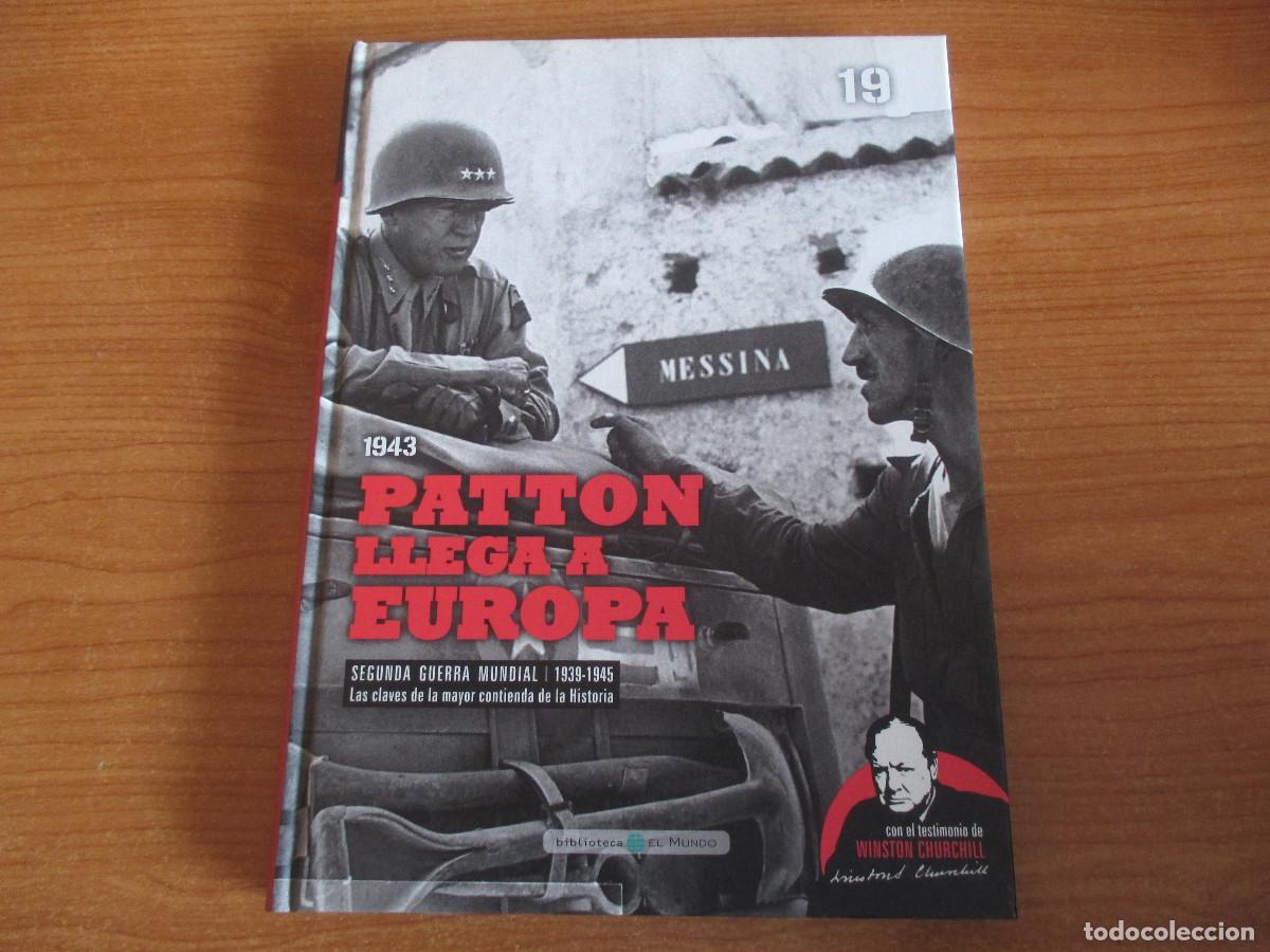 Militaria: BIBLIOTECA EL MUNDO: SEGUNDA GUERRA MUNDIAL N&ordm; 19: PATTON LLEGA A EUROPA