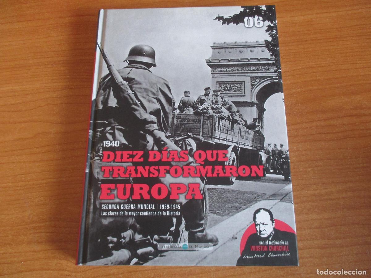 Militaria: BIBLIOTECA EL MUNDO: SEGUNDA GUERRA MUNDIAL N&ordm; 06: DIEZ DIAS QUE TRANSFORMARON EUROPA