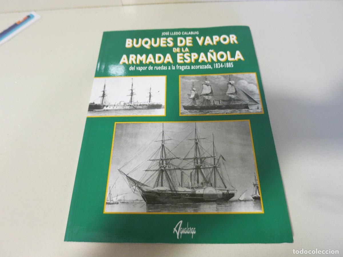 Militaria: LIBRO BUQUES DE VAPOR DE LA ARMADA ESPA&Ntilde;OLA del vapor de ruedas a la fragata acorazada , 1834-1885