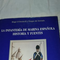 Militaria: LA INFANTERIA DE MARINA ESPAÑOLA HISTORIA Y FUENTES.HUGO O`DONNELL.BAZAN 1999