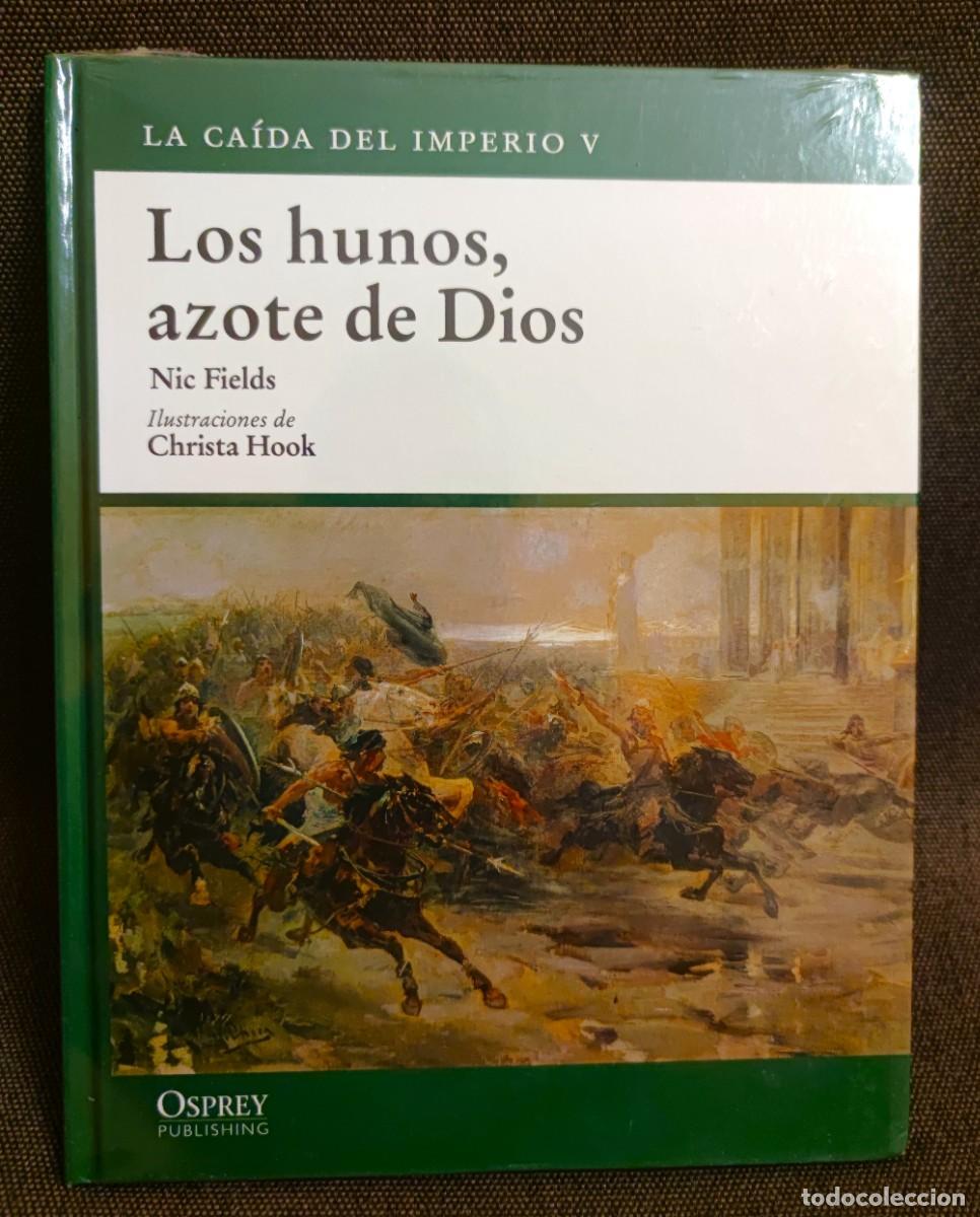 Militaria: OSPREY La caida del imperio V Los hunos, azote de Dios Nic Fields Nuevo