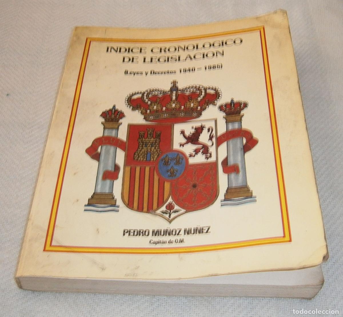 Militaria: indice cronologico de legislacion -leyes y decretos 1940-1985 pedro mu&ntilde;oz capitan OM