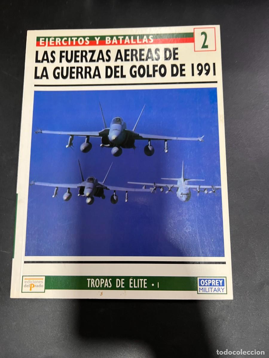 Militaria: EJ&Eacute;RCITOS Y BATALLAS N&ordm; 2. LAS FUERZAS AEREAS DE LA GUERRA DEL GOLGO DE 1991. TROPAS DE ELITE.