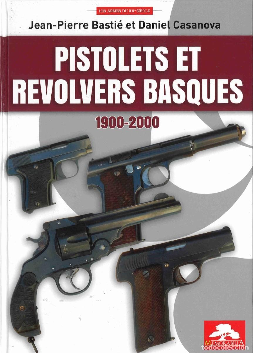 Militaria: Pistolets et revolvers basques 1900-2000.