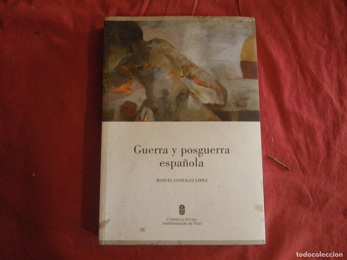 Militaria: LIBRO GUERRA Y POSGUERRA ESPA&Ntilde;OLA DE MANUEL GONZALEZ DEDICADO Y FIRMADO POR AUTOR VER