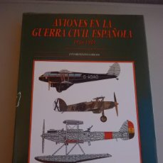 Militaria: AVIONES EN LA GUERRA CIVIL ESPAÑOLA 1936 / 1939. ALDABA 1990.