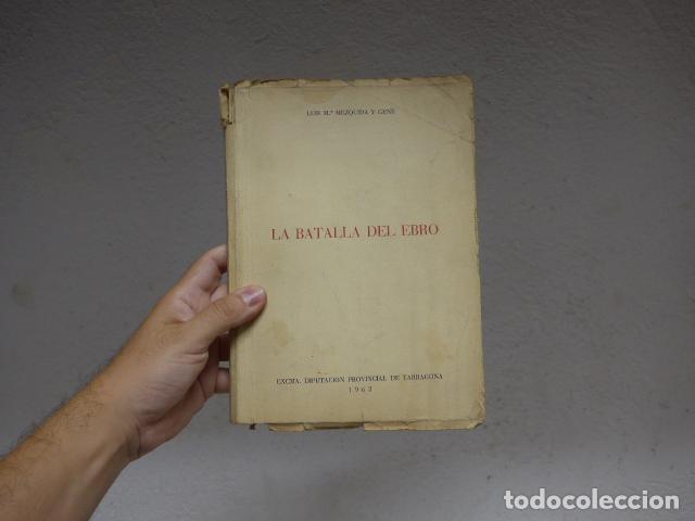 Militaria: Antiguo libro de guerra civil: La batalla del Ebro, 1963, Diputacion provincial Tarragona, original.