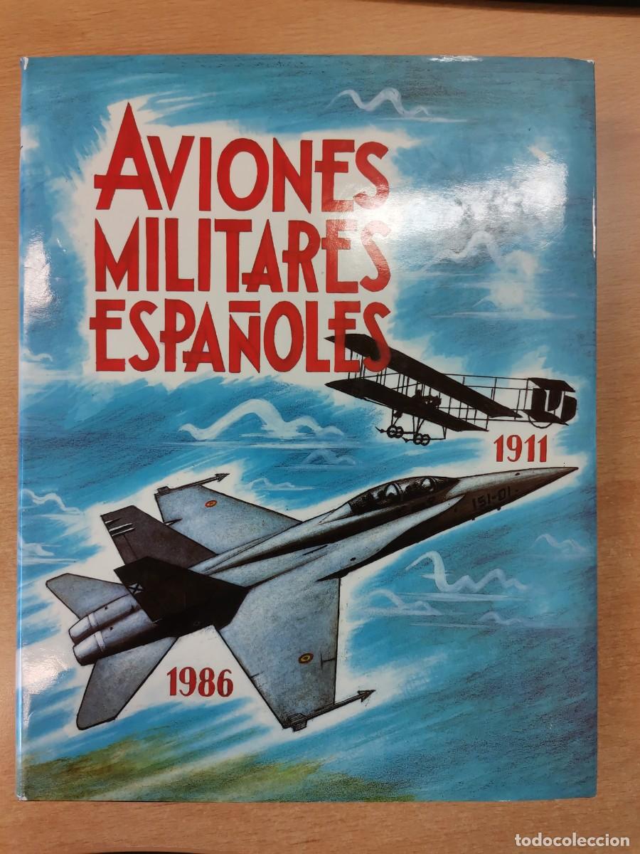 Militaria: AVIONES MILITARES ESPA&Ntilde;OLES 1911-1986. TOMO GRUESO GRAN FORMATO
