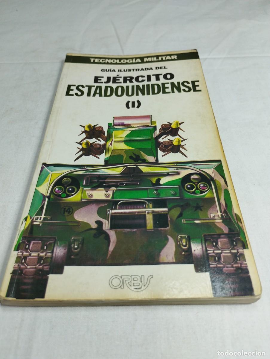 Militaria: Tecnolog&iacute;a militar. Guia ilustrada del ej&eacute;rcito estadounidense I. Editorial Orbis, 1986