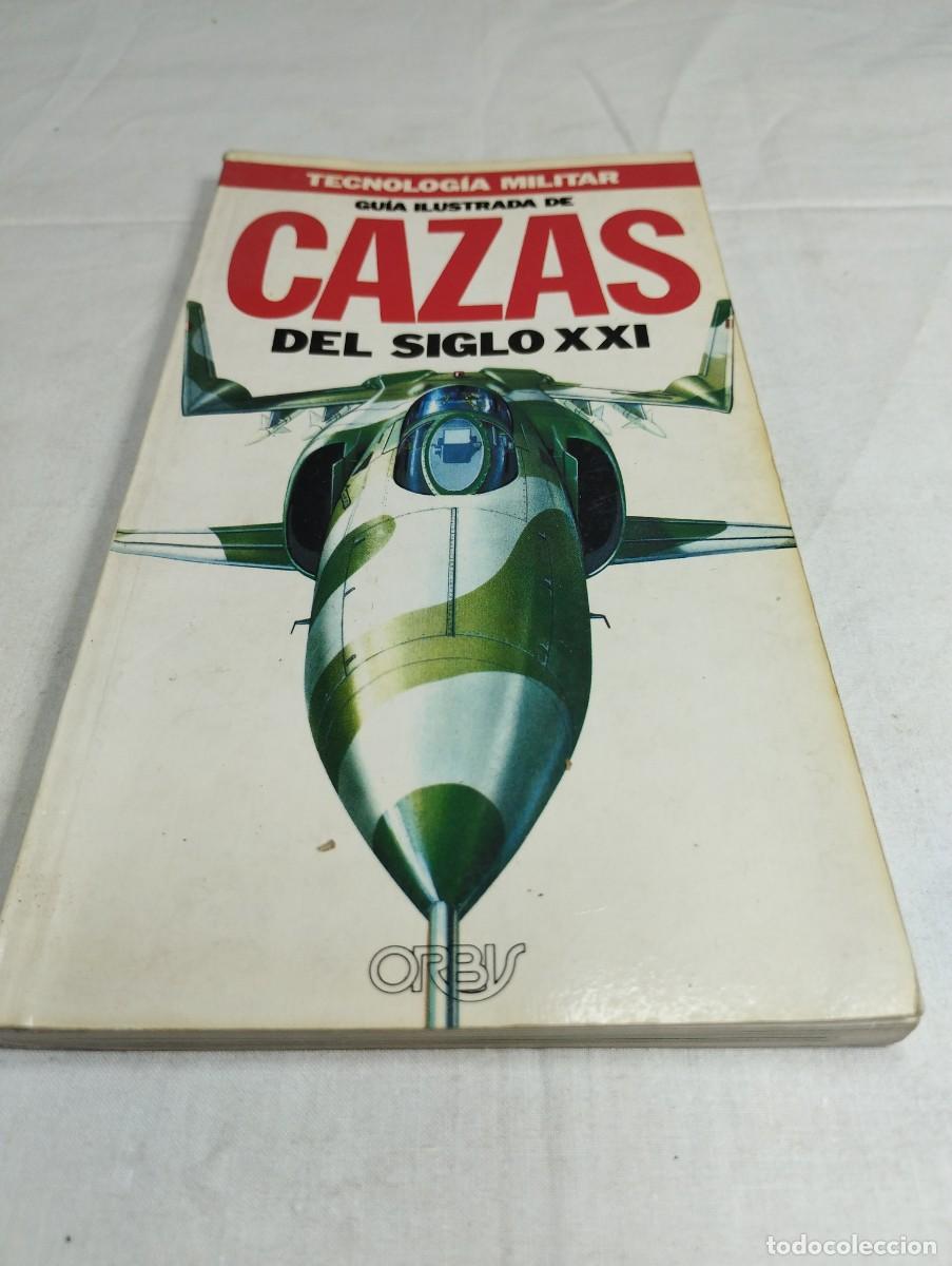 Militaria: Tecnolog&iacute;a militar. Guia ilustrada de cazas del siglo XXI. Editorial Orbis, 1986