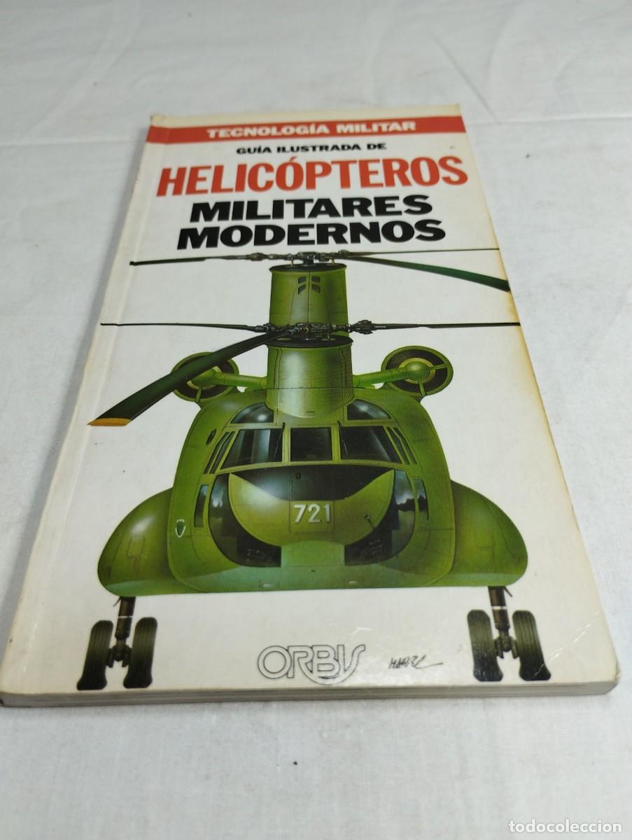 Militaria: Tecnolog&iacute;a militar. Guia ilustrada de helic&oacute;pteros militares modernos. Editorial Orbis, 1986