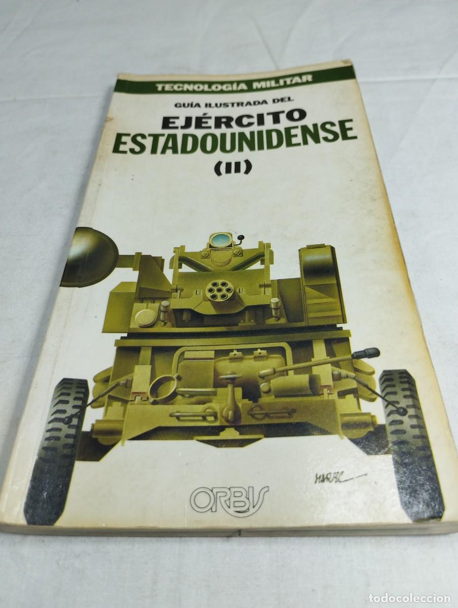Militaria: Tecnolog&iacute;a militar. Guia ilustrada del ej&eacute;rcito estadounidense II. Editorial Orbis, 1986