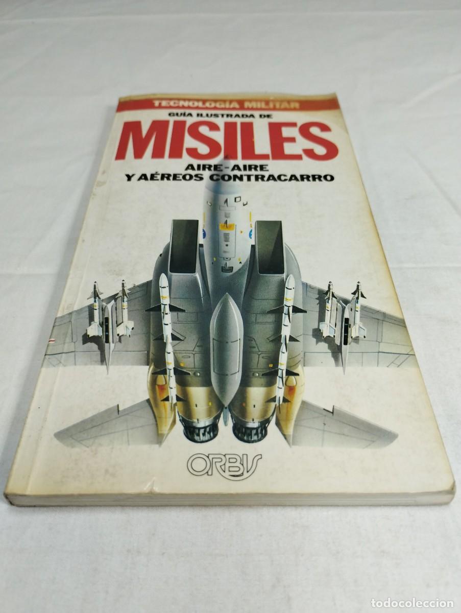 Militaria: Tecnolog&iacute;a militar. Guia ilustrada de misiles aire-aire y a&eacute;reos contracarro. Editorial Orbis, 1986
