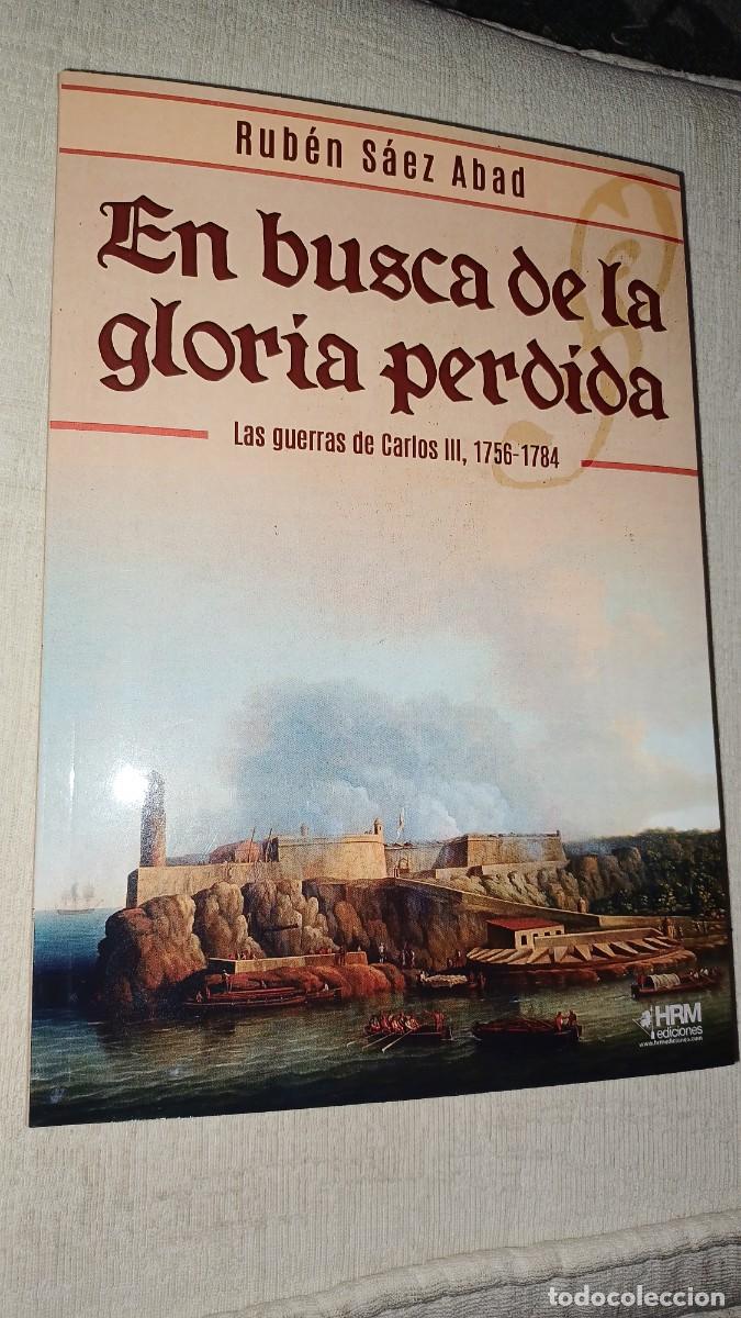 Militaria: En busca de la gloria perdida. Las guerras de Carlos III,1756-1784.Envio ordinario gratis