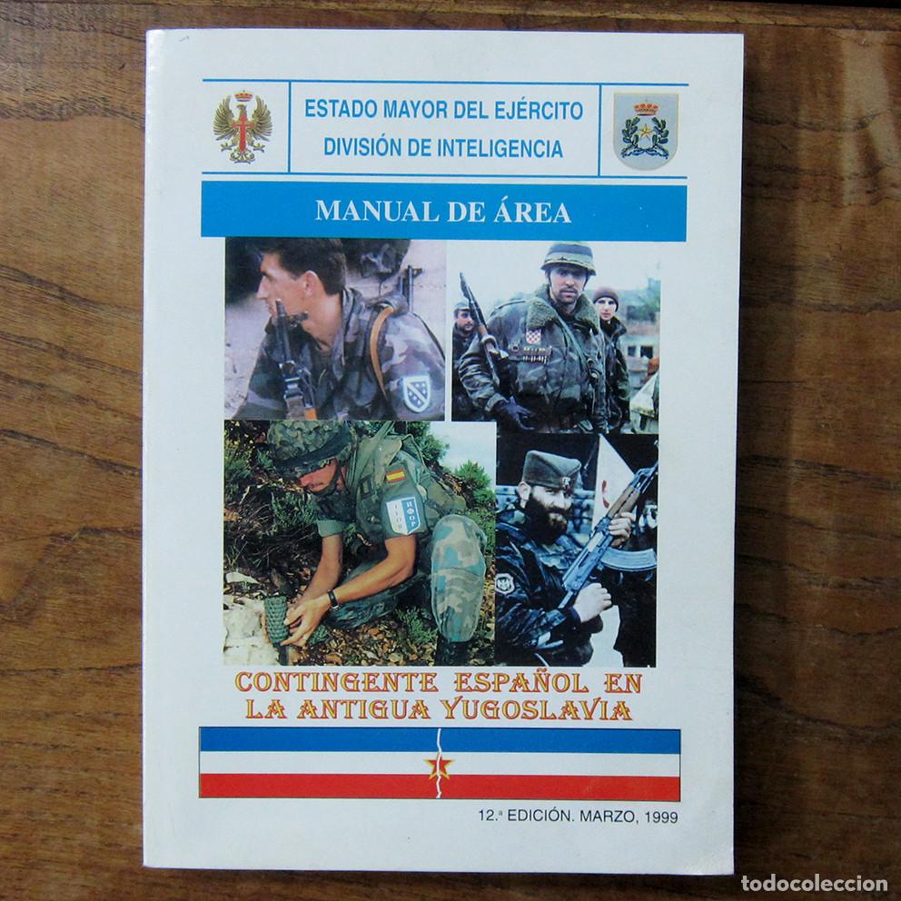 Militaria: MANUAL DE &Aacute;REA DEL CONTINGENTE ESPA&Ntilde;OL EN LA ANTIGUA YUGOSLAVIA - 1999 - EJ&Eacute;RCITO ESPA&Ntilde;OL