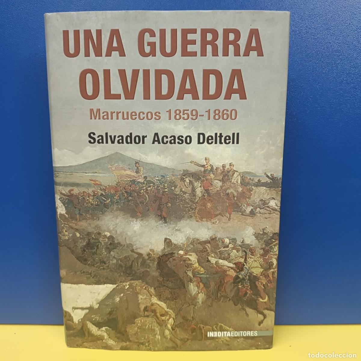 Militaria: UNA GUERRA OLVIDADA - MARRUECOS 1859-1860 - SALVADOR ACASO DELTELL - INEDITA EDITORES - LIBRO