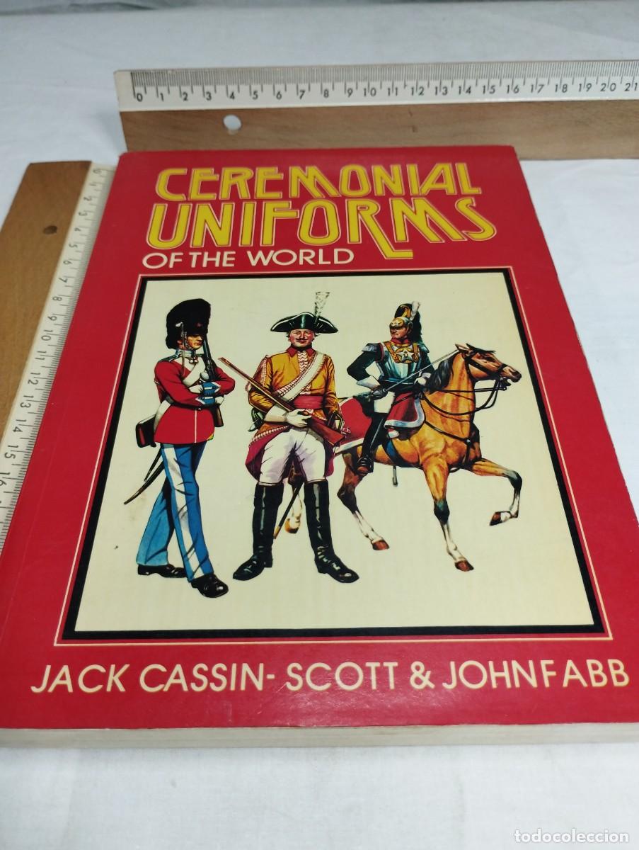 Military Antiques: Ceremonial uniforms of the world. Jack Cassin-Scott & John Fabb
