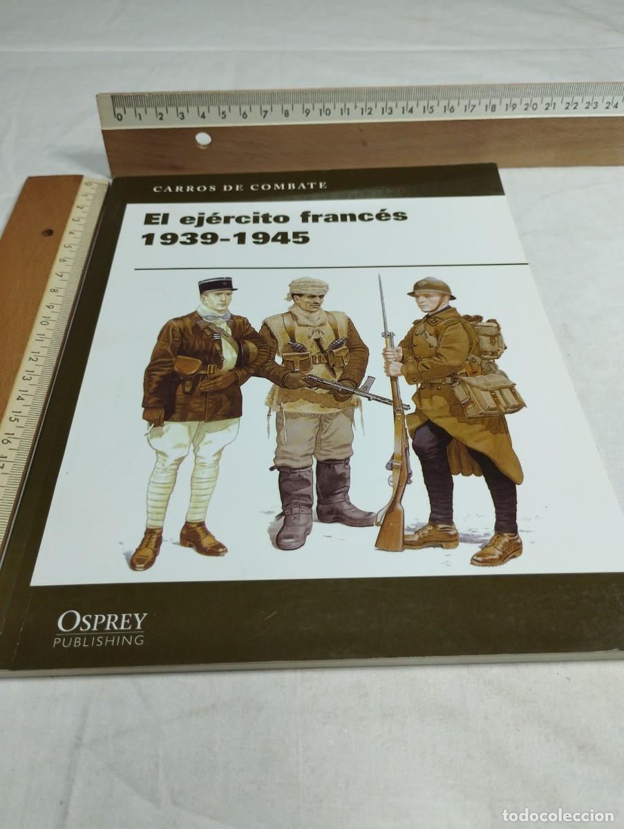 Militaria: El ej&eacute;rcito franc&eacute;s 1939 - 1945. Osprey publishing, 2010