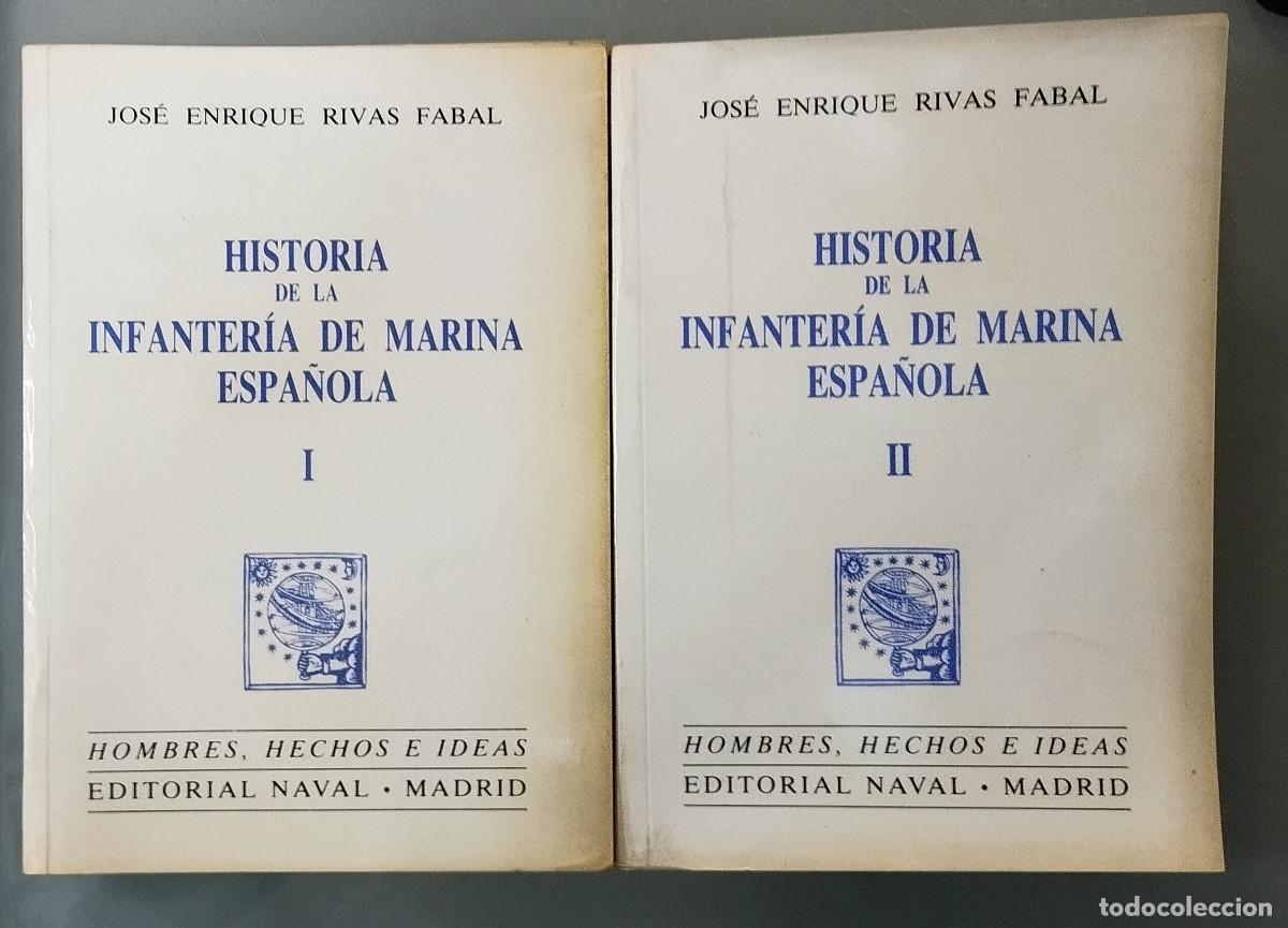 Militaria: HISTORIA DE LA INFANTER&Iacute;A DE MARINA ESPA&Ntilde;OLA. JOS&Eacute; ENRIQUE RIVAS FABAL. EDITORIAL NAVAL, 1985.