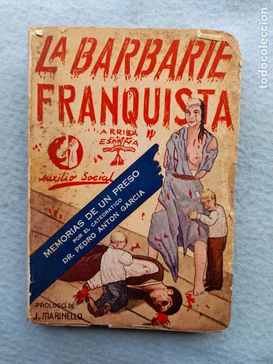 Militaria: La Barbarie Franquista. Memorias de un Preso. Catedr&aacute;tico Dr. Pedro Ant&oacute;n Garc&iacute;a. 1&ordf; Edici&oacute;n 1940