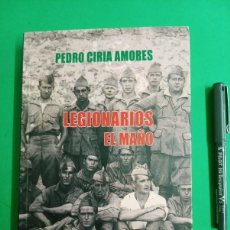 Militaria: ANTIGUO LIBRO LEGIONARIOS EL MAÑO. PEDRO CIRIA AMORES. LEGIÓN.