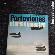 Militaria: PORTAVIONES, EL ARMA MAESTRA, / DONALD MACINTYRE -ED. SAN MARTIN – HISTORIA DEL SIGLO BATALLAS Nº 25