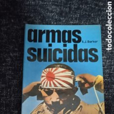 Militaria: ARMAS SUICIDAS / A.J. BARKER -ED. SAN MARTIN – HISTORIA DEL SIGLO BATALLAS Nº 6