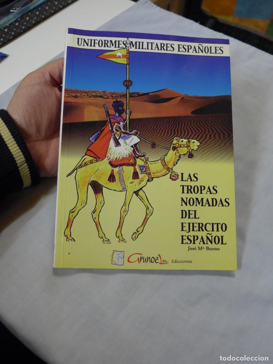 Militaria: LIBRO LAS TROPAS NOMADAS DEL EJERCITO ESPA&Ntilde;OL UNIFORMES MILITARES ESPA&Ntilde;OLES - JOSE MARIA BUENO