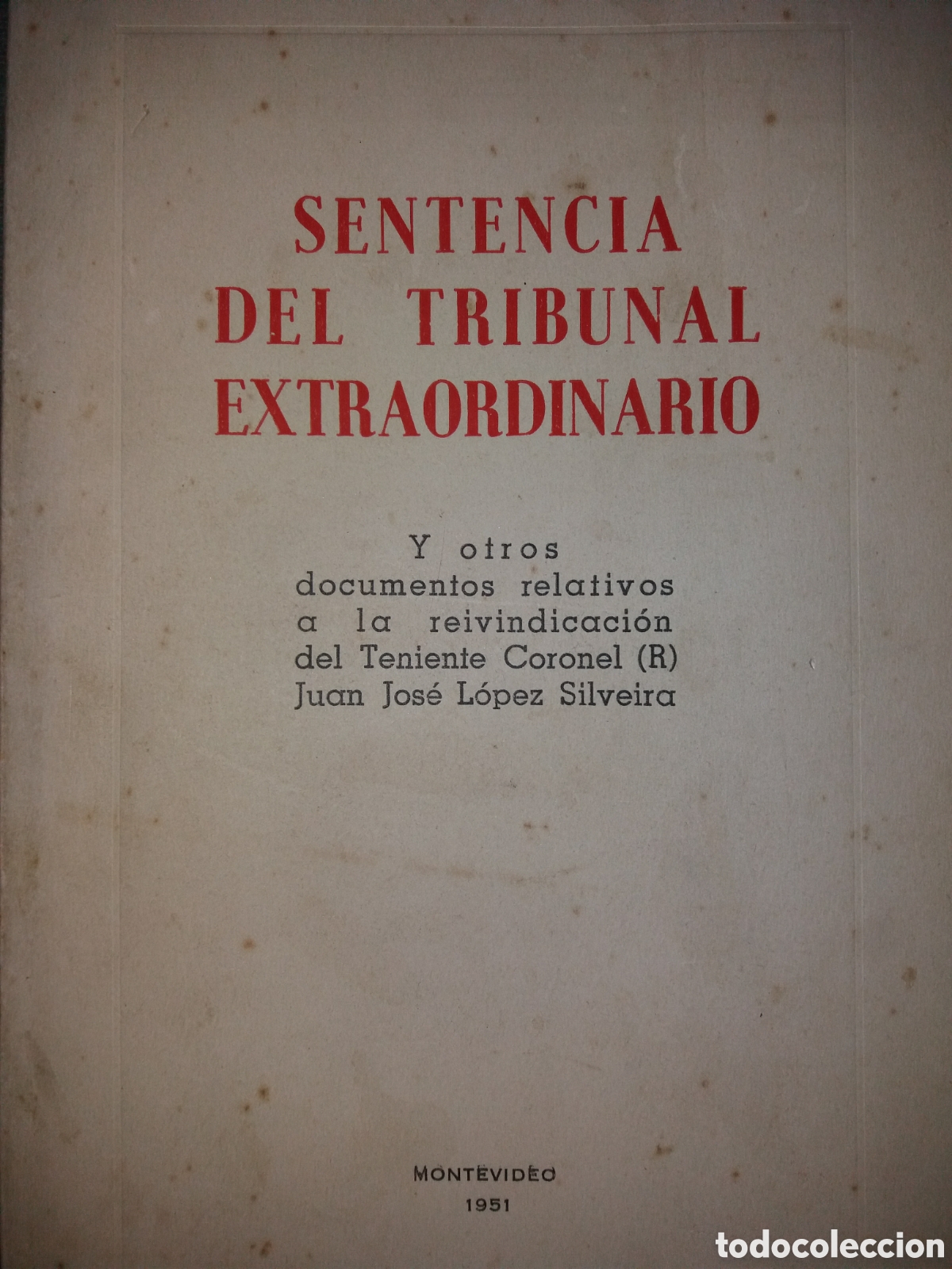 Militaria: SENTENCIA DEL TRIBUNAL Y DOCUMENTOS REIVINDICACION TENIENTE CORONEL JOSE LOPEZ SILVEIRA A&Ntilde;O 1951