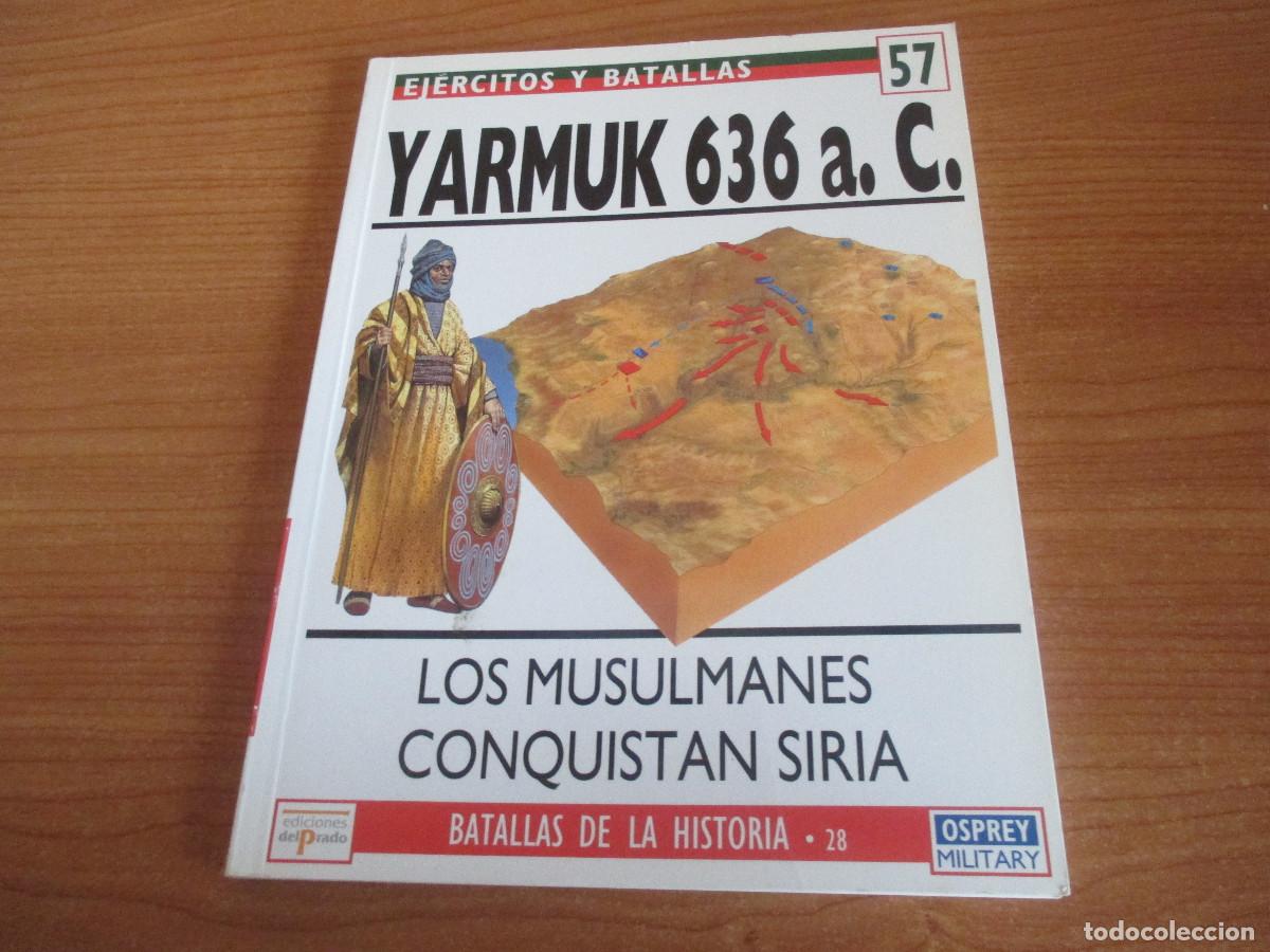 Militaria: OSPREY: EJERCITOS Y BATALLAS - N&ordm; 57 , YARMUK 636 A.C