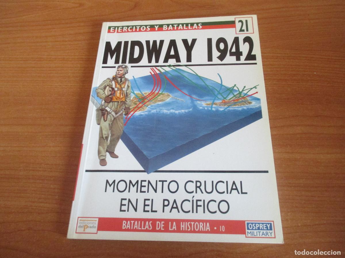 Militaria: OSPREY: EJERCITOS Y BATALLAS - N&ordm; 21 , MIDWAY 1942 , MOMENTO CRUCIAL EN EL PACIFICO