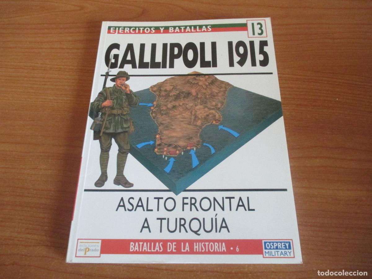 Militaria: OSPREY: EJERCITOS Y BATALLAS - N&ordm; 13 , GALLIPOLI 1915 , ASALTO FRONTAL A TURQUIA