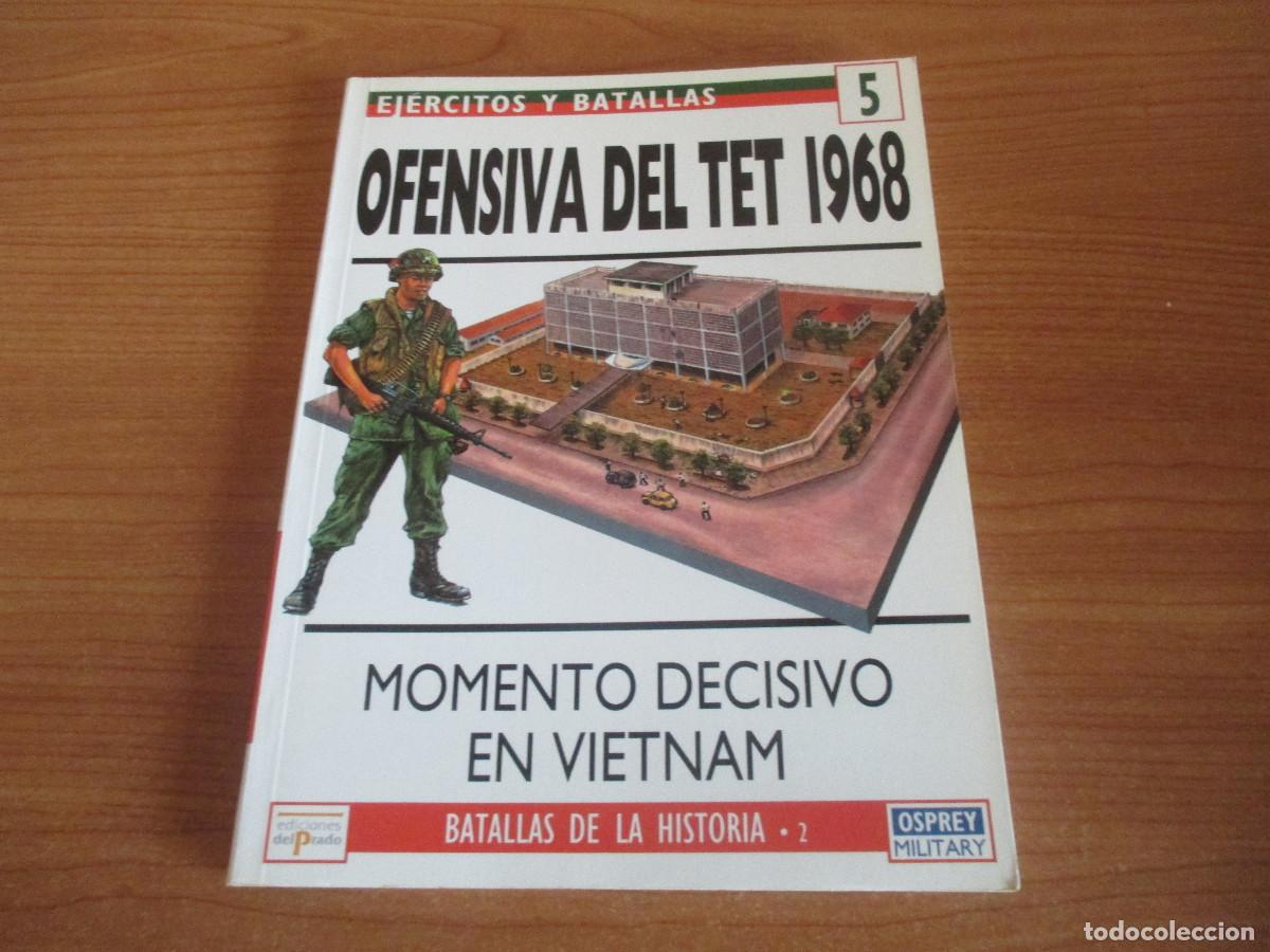 Militaria: OSPREY: EJERCITOS Y BATALLAS - N&ordm; 5 , OFENSIVA DEL TET 1968 , MOMENTO DECISIVO EN VIETNAM