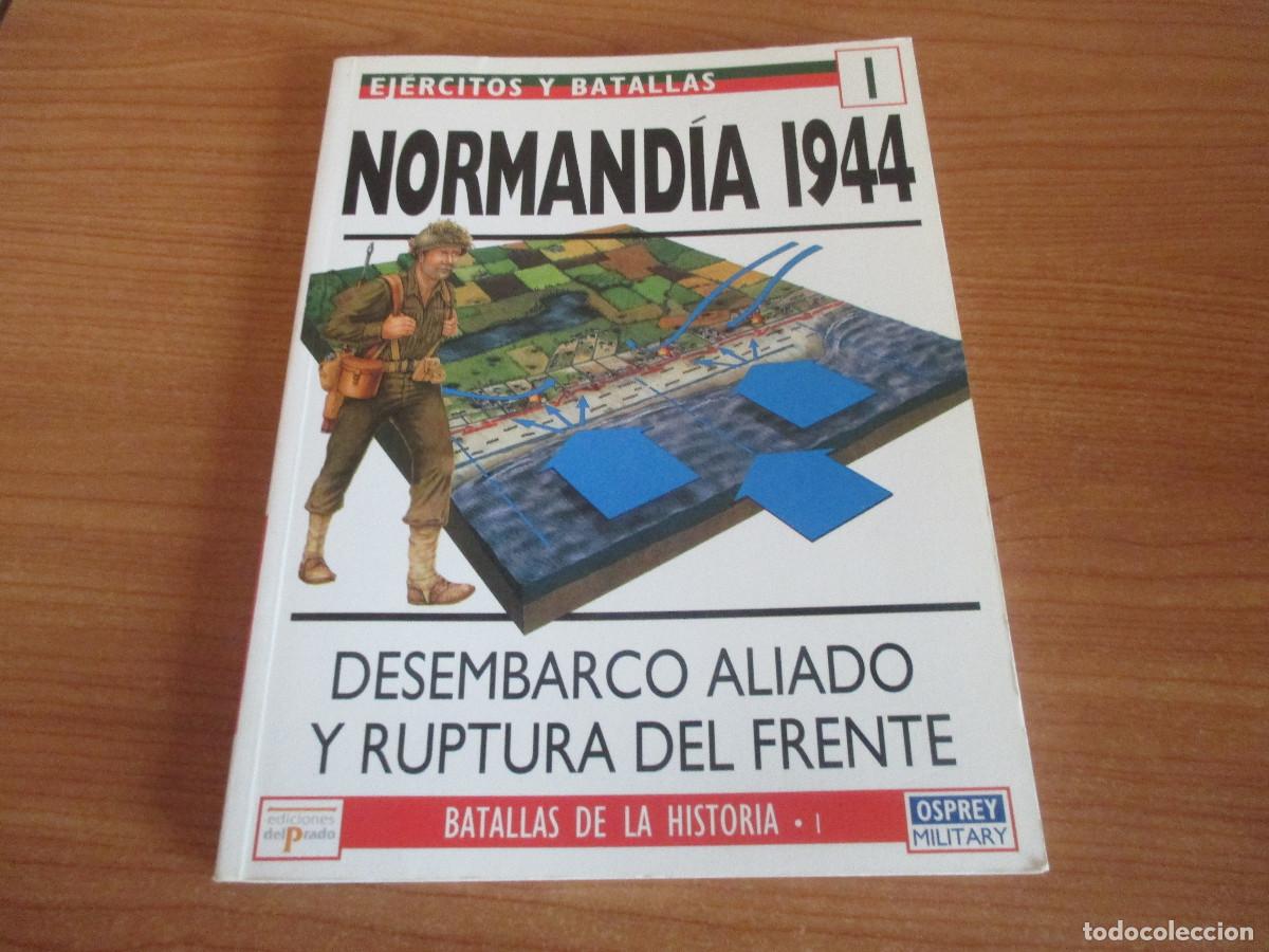 Militaria: OSPREY: EJERCITOS Y BATALLAS - N&ordm; 1 , NORMANDIA 1944 , DESEMBARCO ALIADO Y RUPTURA DEL FRENTE