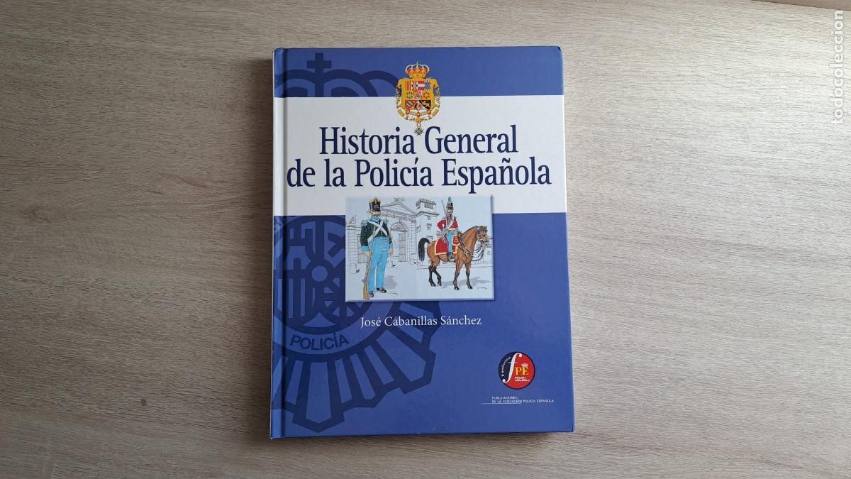 Militaria: Libro Historia general de la Polic&iacute;a Espa&ntilde;ola