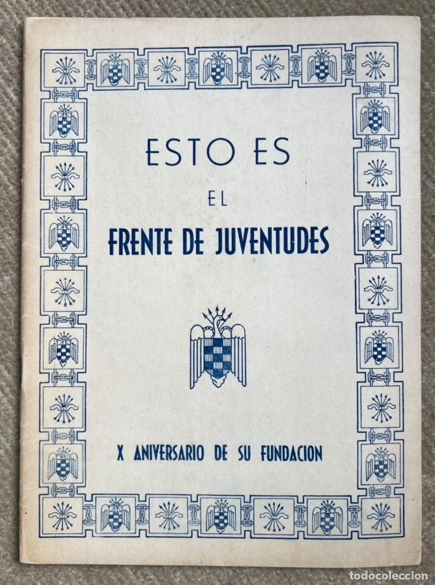 Militaria: Esto es el Frente de Juventudes - X Aniversario de su Fundaci&oacute;n - Falange - A&ntilde;o 1950