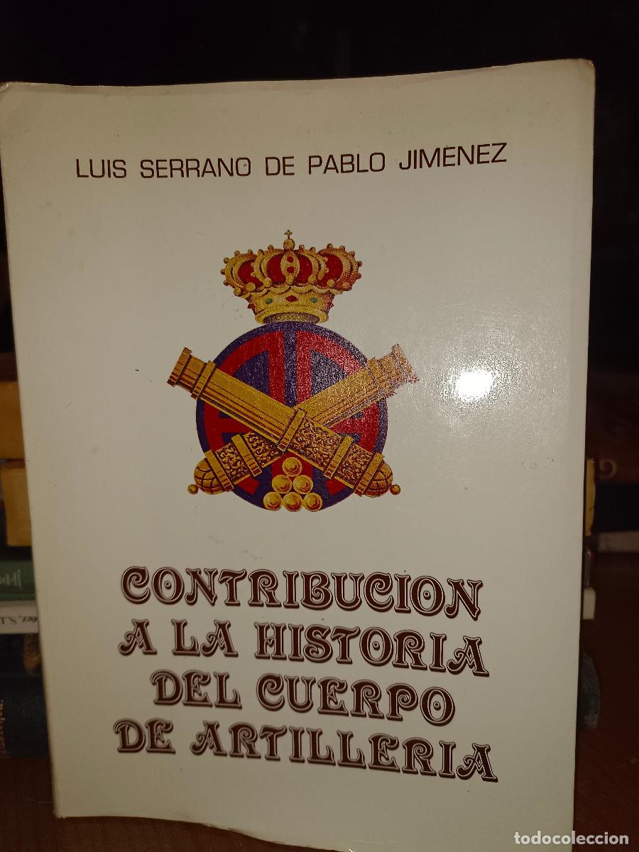 Militaria: Contribuci&oacute;n a la Historia del Cuerpo de Artilleria