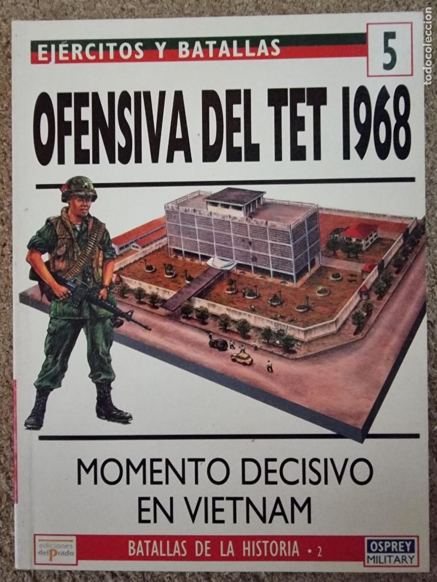 Military Antiques: Ejercitos y Batallas 5 Ofensiva del TeT 1968.Osprey Military.Ediciones Del Prado